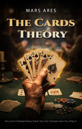 THE CARDS THEORY: You Can’t Choose Every Card. You Can Choose How You Play It