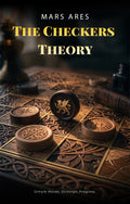 THE CHECKERS THEORY: Simple Moves. Strategic Progress.