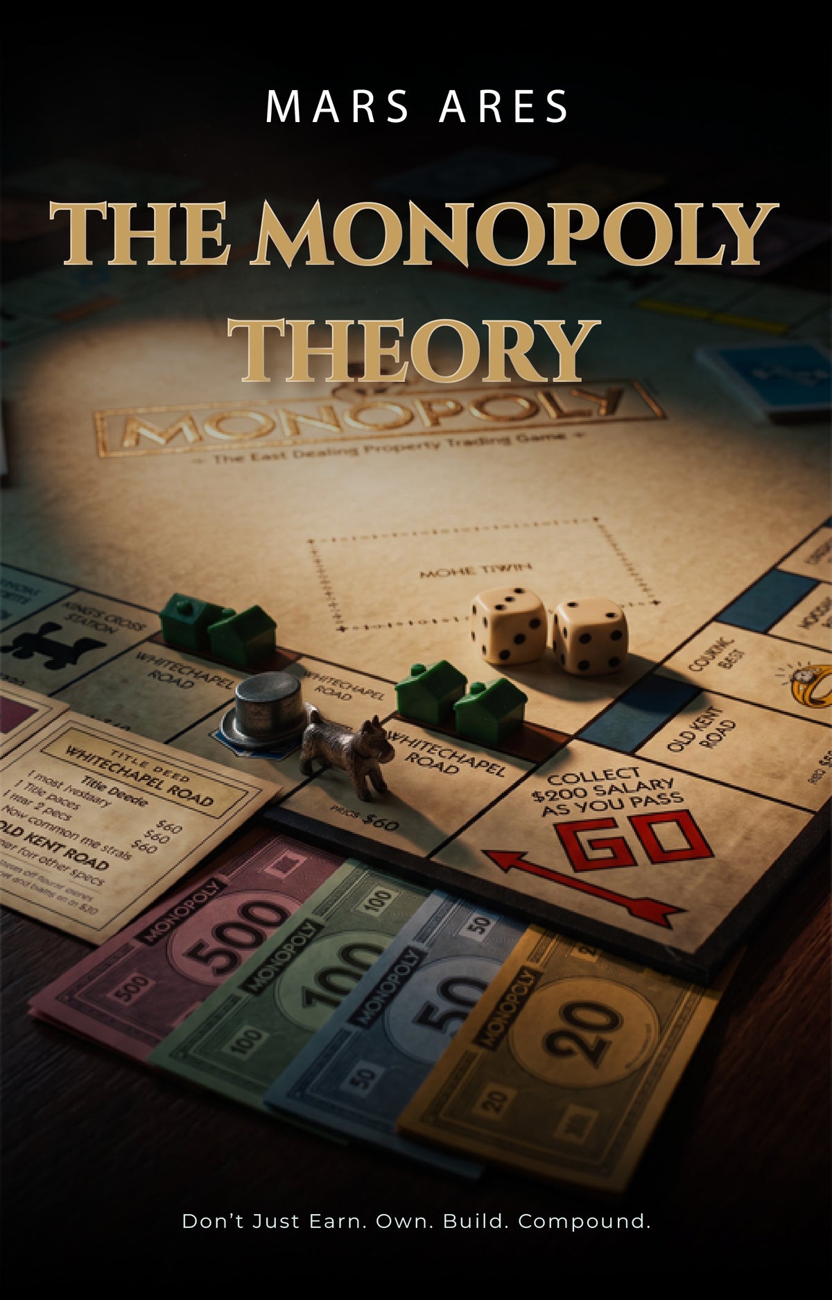 THE MONOPOLY THEORY: Don’t Just Earn. Own. Build. Compound